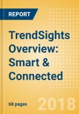 TrendSights Overview: Smart & Connected - Engaging with consumers in a hyper-connected, technology-enabled society- Product Image