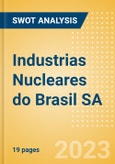 Industrias Nucleares do Brasil SA - Strategic SWOT Analysis Review- Product Image