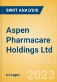 Aspen Pharmacare Holdings Ltd (APN) - Financial and Strategic SWOT Analysis Review- Product Image