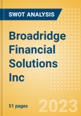 Broadridge Financial Solutions Inc (BR) - Financial and Strategic SWOT Analysis Review- Product Image