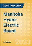 Manitoba Hydro-Electric Board - Strategic SWOT Analysis Review- Product Image