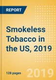 Smokeless Tobacco in the US, 2019- Product Image