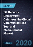 5G Network Deployment Catalyzes the Global Communications Test and Measurement Market- Product Image