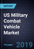 US Military Combat Vehicle Market, Forecast to 2024- Product Image