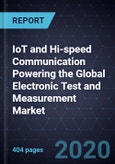 IoT and Hi-speed Communication Powering the Global Electronic Test and Measurement Market, 2020- Product Image