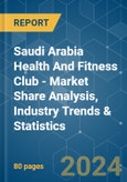 Saudi Arabia Health And Fitness Club - Market Share Analysis, Industry Trends & Statistics, Growth Forecasts 2019-2029- Product Image