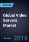 Global Video Servers Market, Forecast to 2023 - Product Thumbnail Image