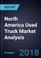 North America Used Truck Market Analysis, Forecast to 2025 - Product Thumbnail Image