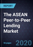 The ASEAN Peer-to-Peer (P2P) Lending Market, 2020- Product Image
