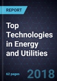 Top Technologies in Energy and Utilities, 2018- Product Image