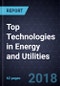 Top Technologies in Energy and Utilities, 2018 - Product Thumbnail Image