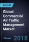 Global Commercial Air Traffic Management Market, Forecast to 2025 - Product Thumbnail Image
