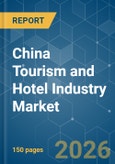 China Tourism and Hotel Industry - Market Share Analysis, Industry Trends & Statistics, Growth Forecasts (2026-2031)- Product Image