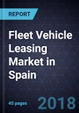 Fleet Vehicle Leasing Market in Spain, Forecast to 2020- Product Image