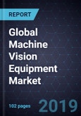 Analysis of Global Machine Vision Equipment Market, Forecast to 2022- Product Image