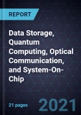 2021 Growth Opportunities in Data Storage, Quantum Computing, Optical Communication, and System-On-Chip- Product Image