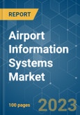 Airport Information Systems Market - Growth, Trends, COVID-19 Impact, and Forecasts (2023-2028)- Product Image