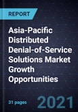 Asia-Pacific Distributed Denial-of-Service (DDoS) Solutions Market Growth Opportunities, Forecast to 2025- Product Image
