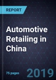 Assessment of Automotive Retailing in China, 2018- Product Image
