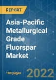 Asia-Pacific Metallurgical Grade Fluorspar Market - Growth, Trends, COVID-19 Impact, and Forecasts (2022 - 2027)- Product Image