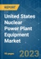 United States Nuclear Power Plant Equipment Market - Growth, Trends, and Forecasts (2023 - 2028) - Product Thumbnail Image