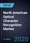 North American Optical Character Recognition Market, Forecast to 2024 - Product Thumbnail Image