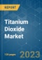 Titanium Dioxide Market - Growth, Trends, COVID-19 Impact, and Forecasts (2023-2028) - Product Thumbnail Image