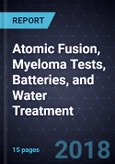 Innovations in Atomic Fusion, Myeloma Tests, Batteries, and Water Treatment- Product Image