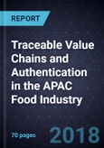 Traceable Value Chains and Authentication in the APAC Food Industry, Forecast to 2023- Product Image