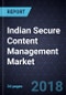 Indian Secure Content Management Market, Forecast to 2022 - Product Thumbnail Image