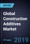 Global Construction Additives Market, Forecast to 2025 - Product Thumbnail Image