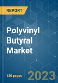 Polyvinyl Butyral (PVB) Market - Growth, Trends, COVID-19 Impact, and Forecasts (2023 - 2028)- Product Image