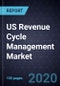 Assessment of the US Revenue Cycle Management Market, Forecast to 2024 - Product Thumbnail Image