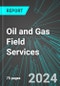Oil and Gas Field Services (U.S.): Analytics, Extensive Financial Benchmarks, Metrics and Revenue Forecasts to 2030, NAIC 213112 - Product Image