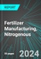 Fertilizer Manufacturing, Nitrogenous (U.S.): Analytics, Extensive Financial Benchmarks, Metrics and Revenue Forecasts to 2030, NAIC 325311 - Product Image