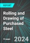 Rolling and Drawing of Purchased Steel (U.S.): Analytics, Extensive Financial Benchmarks, Metrics and Revenue Forecasts to 2030, NAIC 331220 - Product Image