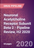 Neuronal Acetylcholine Receptor Subunit Beta 2 - Pipeline Review, H2 2020- Product Image