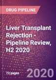 Liver Transplant Rejection - Pipeline Review, H2 2020- Product Image