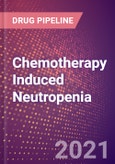 Chemotherapy Induced Neutropenia (Other Diseases) - Drugs in Development, 2021- Product Image