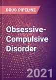 Obsessive-Compulsive Disorder (Central Nervous System) - Drugs in Development, 2021- Product Image