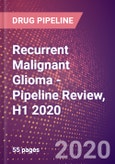 Recurrent Malignant Glioma - Pipeline Review, H1 2020- Product Image
