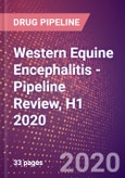 Western Equine Encephalitis - Pipeline Review, H1 2020- Product Image