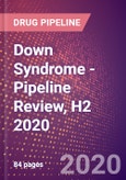 Down Syndrome - Pipeline Review, H2 2020- Product Image