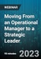Moving From An Operational Manager To A Strategic Leader - Webinar (Recorded) - Product Image