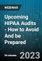 Upcoming HIPAA Audits - How to Avoid And be Prepared - Webinar (Recorded) - Product Image