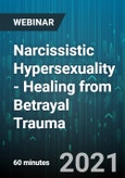 Narcissistic Hypersexuality - Healing from Betrayal Trauma - Webinar (Recorded)- Product Image