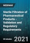 Sterile Filtration of Pharmaceutical Products - Validation and Regulatory Requirements - Webinar (Recorded) - Product Thumbnail Image