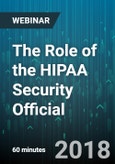 The Role of the HIPAA Security Official - Webinar (Recorded)- Product Image