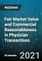 Fair Market Value and Commercial Reasonableness in Physician Transactions: Complying With the Anti-Kickback and Stark Laws - Webinar (Recorded) - Product Thumbnail Image