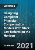 Designing Compliant Physician Compensation Models With Stark Law Reform on the Horizon - Webinar (Recorded)- Product Image